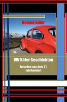 VW KäFer Geschichten Episoden Aus Dem 21. Jahrhundert Roland Adler Taschenbuch