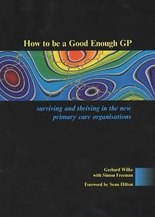 How to be a Good Enough GP: Surviving and Thriving in th... | Buch | Zustand gut