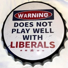 14" Metal Bottle Cap Wall Art Warning Does Not Play Well with Liberals 1LB