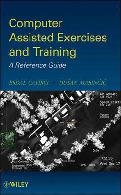 Computer Assisted Exercises and Training: A Reference Guide by Erdal Cayirci (En