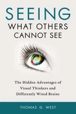 Seeing What Others Cannot See: The Hidden Advantages of Visual Thinkers and