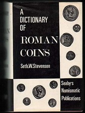 A DICTIONARY OF ROMAN COINS, REPUBLICAN AND IMPERIAL By Seth William Stevenson