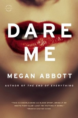 Dare Me: A Novel by Abbott, Megan