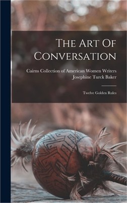 The Art Of Conversation: Twelve Golden Rules (Hardback or Cased Book)