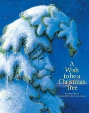 A Wish to Be a Christmas Tree - Hardcover By Monroe, Colleen - GOOD