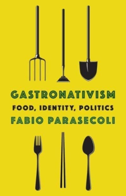 Gastronativism Food, Identity, Politics by Fabio  Parasecoli (Paperback Book)