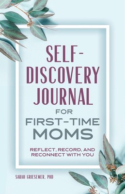 Self-Discovery Journal For First-Time Moms: Reflect, Record,...