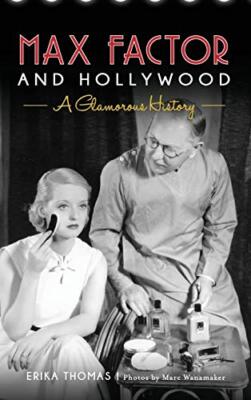 Max Factor and Hollywood: A Glamorous History 9781540201591 Fast Free Shipping-