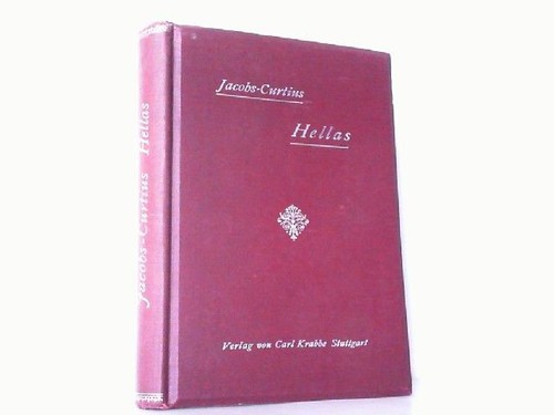 Hellas. Geographie, Geschichte und Litteratur Griechenlands. Neu bearbeitet von