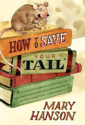 How to Save Your Tail*: *if you are a rat nabbed by cats who really like stories