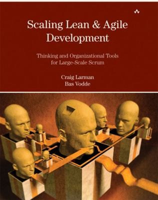 Scaling Lean and Agile Development : Thinking and Organizational