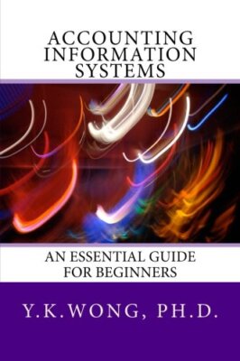 Accounting Information Systems: An Essential Guide for Beginners 9781542655873-