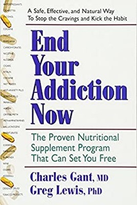 End Your Addiction Now : The Proven Nutritional Supplement Progra