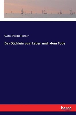 Das Bchlein vom Leben nach dem Tode by Gustav Theodor Fechner (German) Paperback