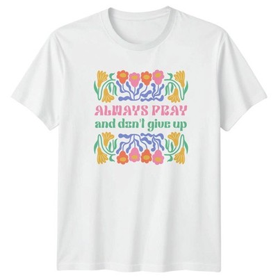 Always Pray And Don't Give Up Damen T-Shirt Christian Faith Apparel Muttertag