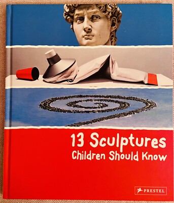 13 Sculptures Children Should Know Wenzel, Angela: