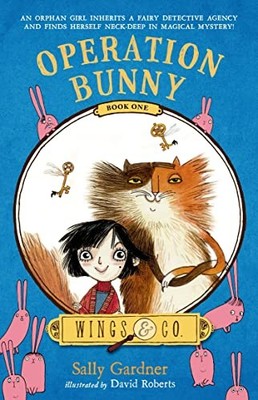 Operation Bunny: Book One (Wings & Co.) By Sally Gardner