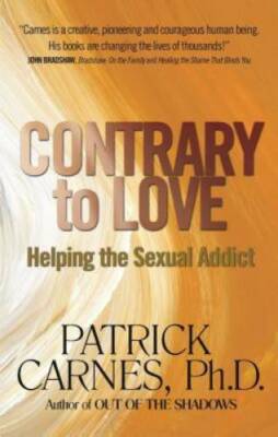Contrary to Love: Helping the Sexual Addict - Paperback By Patrick Carnes - GOOD