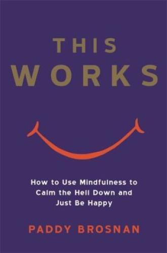 Thumbnail - This Works How To Use Mindfulness To Calm The Hell Down And Just Be