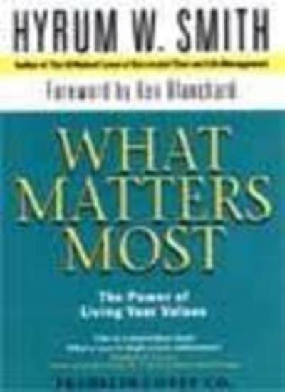 What Matters Most: The Power of Living Your Values By Hyrum W.  .9780743206587