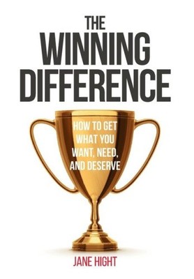 The Winning Difference: How to Get What You Want, Need, and Deserve [Hardback]