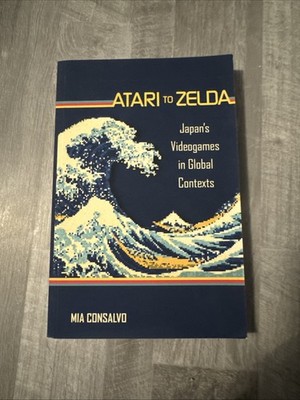 Atari to Zelda Japan's Videogames in Global Contexts Mia Consalvo Taschenbuch
