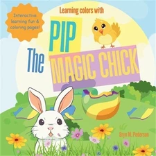 Learning Colors with Pip the Magic Chick (Paperback or Softback)