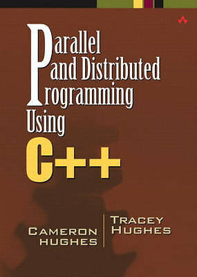 Parallel and Distributed Programming Using C++, Hughes, Tracey,Hughes, Cameron, 