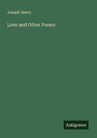 Love And Other Poems Joseph Deevy