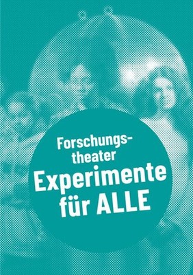 Forschungstheater - Experimente für alle | deutsch