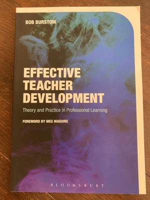 Effective Teacher Development: Theory & Practice in Prof Learning by Bob Burstow