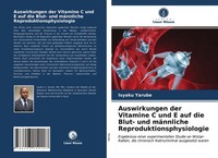 Isyaku Yarube | Auswirkungen Der Vitamine C Und E Auf Die Blut- Und MäNnliche...