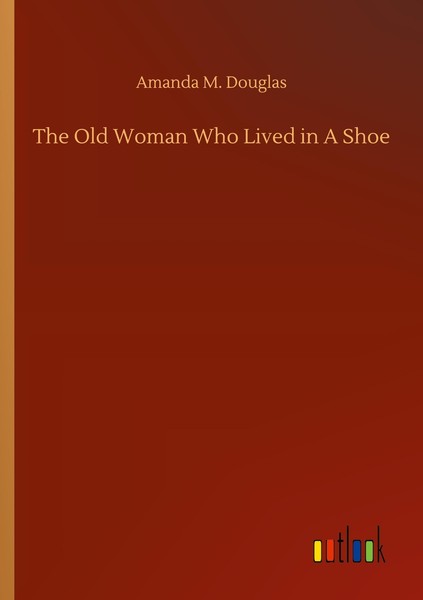 The Old Woman Who Lived In A Shoe Amanda M. Douglas-image