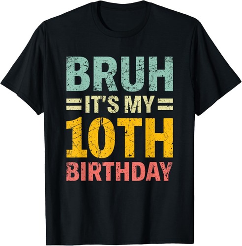 Bruh Its My 10th Birthday Bday 10 Years Old T-Shirt