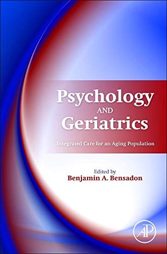 Psychology and Geriatrics: Integrated Care for an Aging Population, Bensadon,#