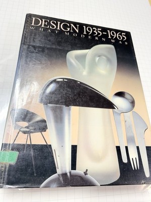 Design, Nineteen Thirty-five, Nineteen Sixty-five : What Modern Was by Martin...