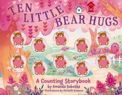 Amanda Sobotka Ten Little Bear Hugs (Kartonbuch) Magical Counting Storybooks