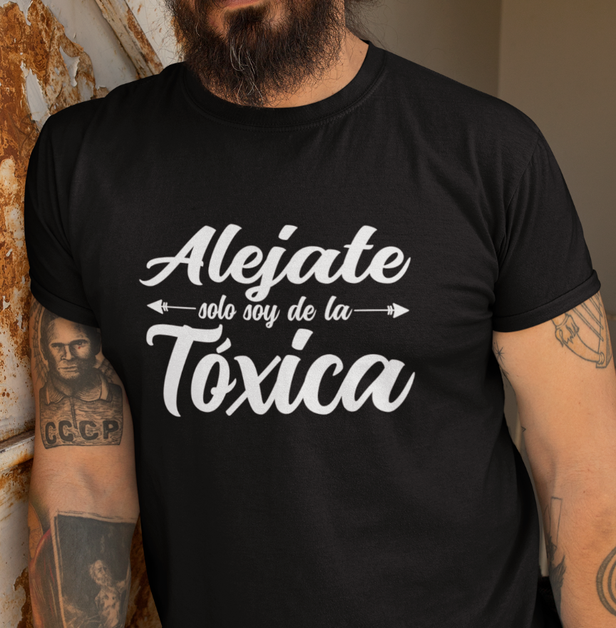 Alejate Solo soy de la Toxica, Funny T-shirt, Camiseta soy toxico