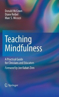 Teaching Mindfulness: A Practical Guide for Clinicians and... - McCown, Donald