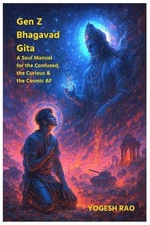 Bhagavad Gita for Gen Z: A Soul Manual for the Confused, the Curious & the Cosmi