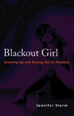 Blackout Girl: Growing Up and Drying Out in America