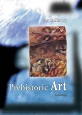 Prehistoric Art (Art In History),Susie Hodge- 9780431058061