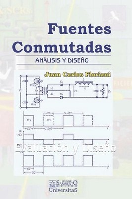 Fuentes conmutadas: Evaluaci?n y Dise?o by Juan Carlos Floriani (Spanish) Paperb