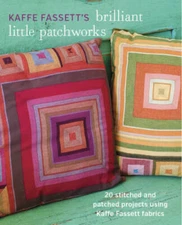 Kaffe Fassett's Brilliant Little Patchworks: 20 stitched and patched proj - GOOD