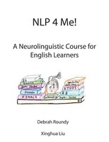 Debrah Roundy (U. A.) | NLP 4 Me! A Neurolinguistic Course For English Learners