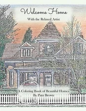 Welcome Home: A Coloring Book of Beautiful Homes with the Relaxed Artist by Pam
