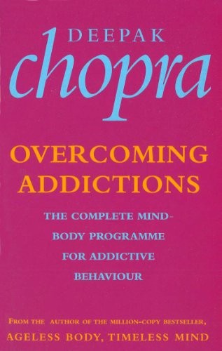 Overcoming Addictions: The Complete Mind-Body Programme for Ad ,