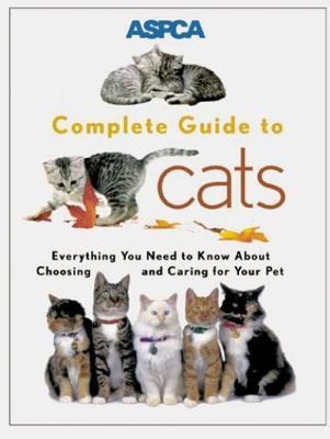 ASPCA Complete Guide to Cats: Everythi- 9780811819299, paperback, James Richards