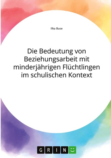 Die Bedeutung Von Beziehungsarbeit Mit MinderjäHrigen FlüChtlingen Im...-image