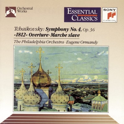 Tchaikovsky: Symphony No. 4 / 1812 Overture / Marche Slave (Essential Classi...